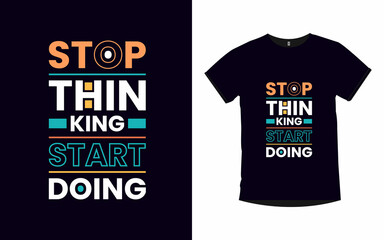 stop thinking start doing modern quotes typography poster and t shirt design