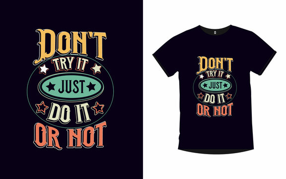 Don't Try It Just Do It Or Not Modern Quotes Typography Poster And T Shirt Design