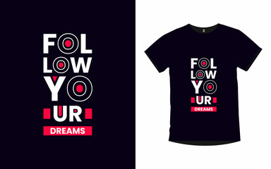 Follow your dreams modern quotes typography poster and t shirt design