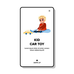 kid car toy vector. happy child boy, toddler fun, cute little baby kid car toy web flat cartoon illustration