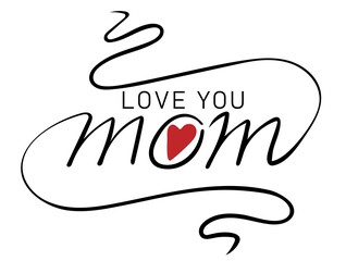 Love you mom calligraphic inscription with smooth lines. Handwritten positive quote Vector lettering