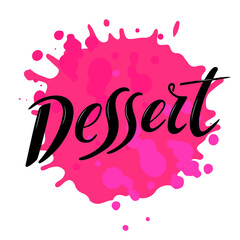 Dessert. Glossy black calligraphy letters on the pink watercolor spot. Vector hand lettering for cafe menu dessert sweets cake packaging banner sticker. Trendy logo. illustration. Luxury desserts.