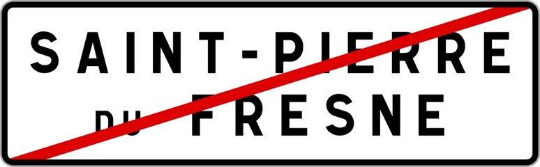 Panneau sortie ville agglomération Saint-Pierre-du-Fresne / Town exit sign Saint-Pierre-du-Fresne