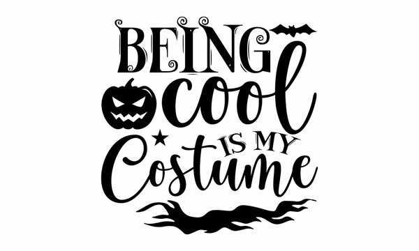 being cool is my costume, Halloween  SVG, t shirt designs, vector print, Halloween mystical quote, Cauldron with magic potion, Halloween lettering
