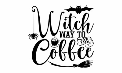 Witch way to the coffee, Halloween  SVG, t shirt designs, vector print, Halloween mystical quote, Witch hat, hand, eye, Halloween lettering