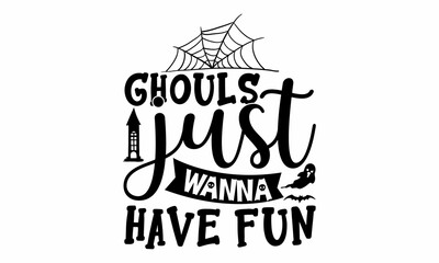 Ghouls just wanna have fun, Halloween  SVG, t shirt designs, vector print, Halloween mystical quote, Cauldron with magic potion, Halloween lettering - obrazy, fototapety, plakaty