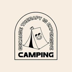 Funny Retro Illustration with Tourist Tent and Quote About Camping . Vector Character in Vintage Style. Outdoor Summer Camp Logo