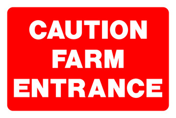 Caution farm entrance warning notice sign