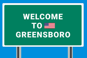City of Greensboro. Welcome to Greensboro. Greetings upon entering American city. Illustration from Greensboro logo. Green road sign with USA flag. Tourism sign for motorists