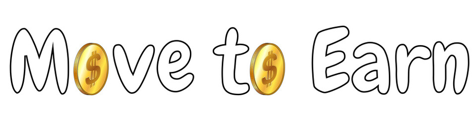 Contour lettering Move to Earn with golden dollar coins instead of letter O isolated on white background. Ability to earn on NFT characters by moving around and playing games.