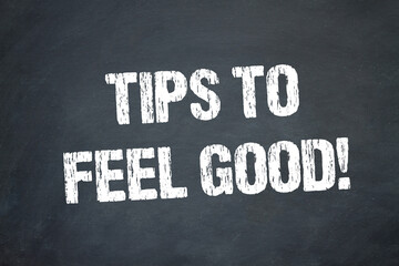 Tips to feel good!