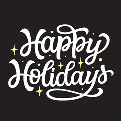 Happy Holidays. Hand lettering text on black background. Vector typography for posters, cards, home decor, banners