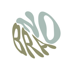 No bra. Hand written lettering in circle shape. Retro style, 70s poster.