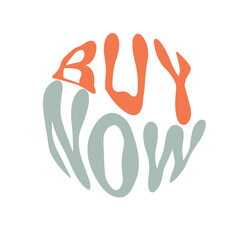 Buy now. Hand written lettering in circle shape. Retro style, 70s poster.