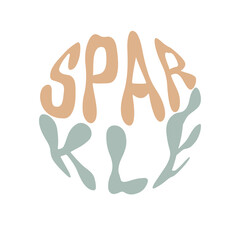 Sparkle. Hand written lettering in circle shape. Retro style, 70s poster.