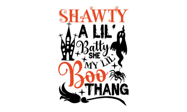 Shorty A Lil Batty She My Lil Boo Thang Svg. Shawty dxf png