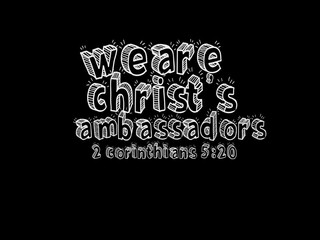 English bible Verses Animations  Video  " we are Chirst's ambassadors 2 Corinthians 5:20 "
