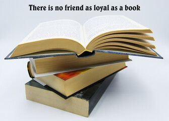There is no friend as loyal as a book. Inspirational and motivational Quote.