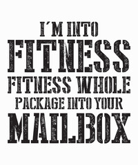 I'm into fitness fitness whole package into your mailboxis a vector design for printing on various surfaces like t shirt, mug etc.