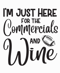I'm Just Here for the Commercials and Wineis a vector design for printing on various surfaces like t shirt, mug etc.