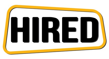 HIRED text on yellow-black trapeze stamp sign.