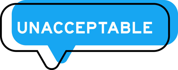 Speech banner and blue shade with word unacceptable on white background