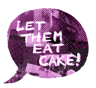 Let Them Eat Cake - Marie Antoinette quote hand drawn in speech bubble with halftone punk pink texture background