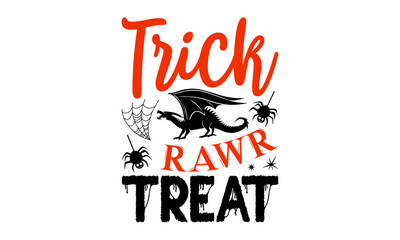 Trick Rawr Treat- Halloween T shirt Design, Hand lettering illustration for your design, Modern calligraphy, Svg Files for Cricut, Poster, EPS