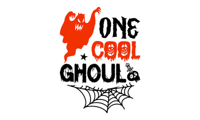 One Cool Ghoul- Halloween T shirt Design, Hand lettering illustration for your design, Modern calligraphy, Svg Files for Cricut, Poster, EPS