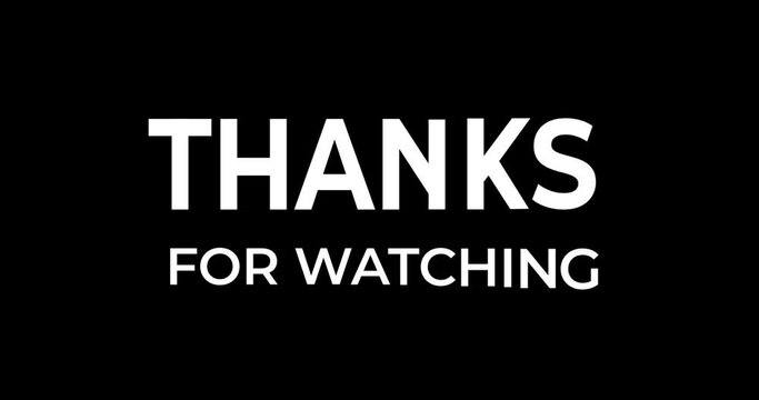 Animation Thank you for watching in white color on the black background alpha channel. This animated text is suitable for presentations, videos, and social media