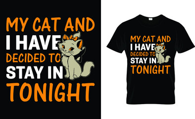My cat and I have decided to stay in tonight t-shirt design template