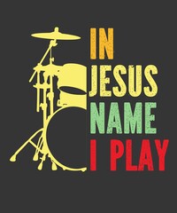 In Jesus Name I Play Vintage Drum is a vector design for printing on various surfaces like t shirt, mug etc.