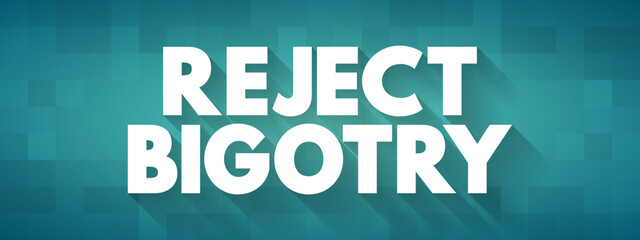 Reject Bigotry text quote, concept background - obrazy, fototapety, plakaty