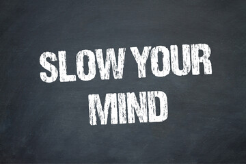 Obraz premium Slow your mind