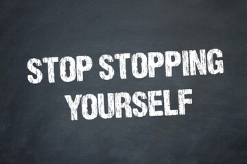Obraz premium stop stopping yourself