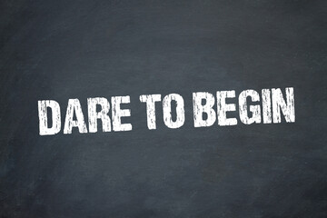 Dare to begin