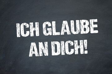 Fototapeta premium Ich glaube an dich!