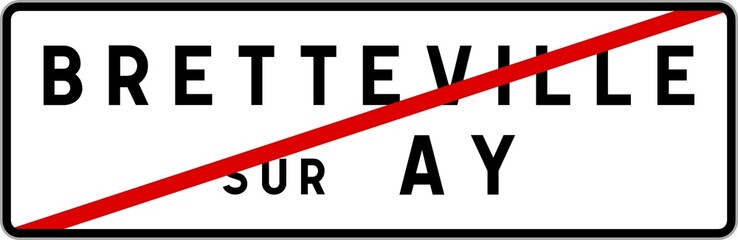 Panneau sortie ville agglomération Bretteville-sur-Ay / Town exit sign Bretteville-sur-Ay