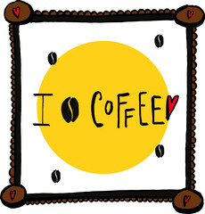 I love coffee. Frame with funny phrase, coffee symbol, espresso cup, mocha and roasted coffee beans. Italian culture