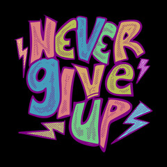 Never give up illustration vector for tshirt jacket hoodie can be used for stickers etc