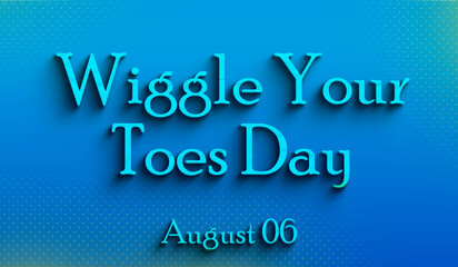 Happy Wiggle Your Toes Day, august 06, Empty space for text, Copy space right Text Effect