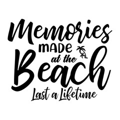 Memories made at the Beach Last a Lifetime svg