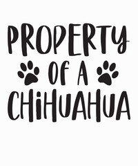 Property Of A Chihuahuais a vector design for printing on various surfaces like t shirt, mug etc. 
