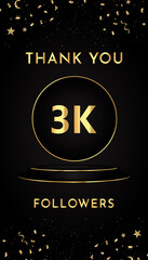 Thank you 3k or 3 thousand followers with gold confetti and black and golden podium pedestal isolated on black background. Premium design for social sites posts, banner, poster, greeting card.
