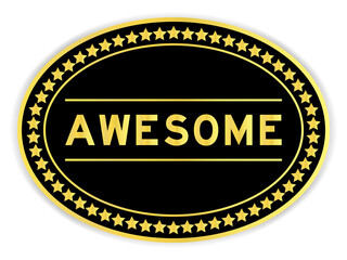 Black and gold color oval label sticker with word awesome on white background