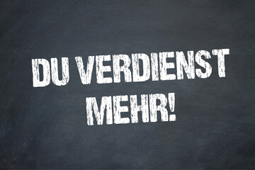 Du verdienst mehr!