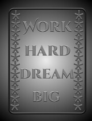 Work Hard Dream big text made of 3D illustration design element.