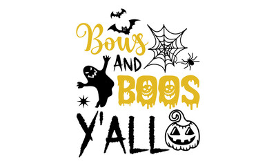 Bows And Boos Y'all - Halloween T shirt Design, Hand lettering illustration for your design, Modern calligraphy, Svg Files for Cricut, Poster, EPS