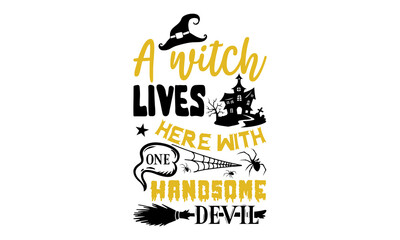 A witch lives here with one handsome devil- Halloween T shirt Design, Hand lettering illustration for your design, Modern calligraphy, Svg Files for Cricut, Poster, EPS