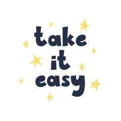 Scandinavian style poster with lettering, and stars. Motivational phrase Take It Easy. Illustration for interior decor, t-shirt design, post card, poster.